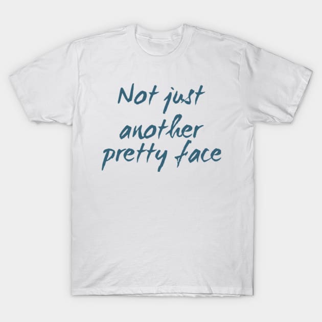 Not just another pretty face T-Shirt by BoogieCreates